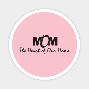 Mom: The Heart of Our Home Magnet